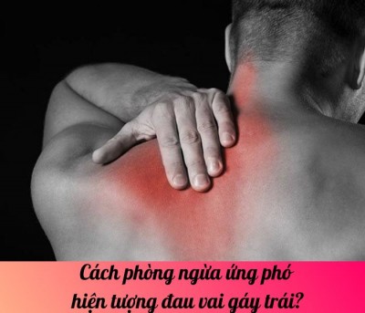Cách phòng ngừa ứng phó hiện tượng đau vai gáy trái?