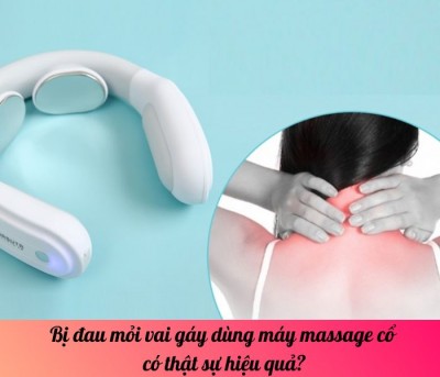 Bị đau mỏi vai gáy dùng máy massage cổ có thật sự hiệu quả?