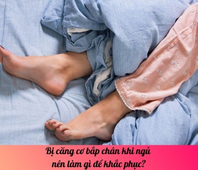 Bị căng cơ bắp chân khi ngủ nên làm gì để khắc phục?