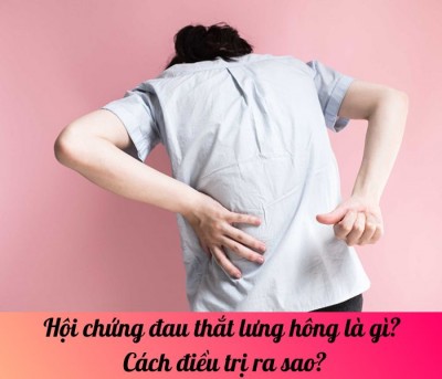 Hội chứng đau thắt lưng hông là gì? Cách điều trị ra sao?