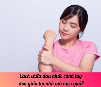Cách chữa đau nhức cánh tay đơn giản tại nhà mà hiệu quả?