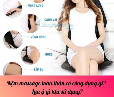 Nệm massage toàn thân có công dụng gì? Lưu ý gì khi sử dụng?