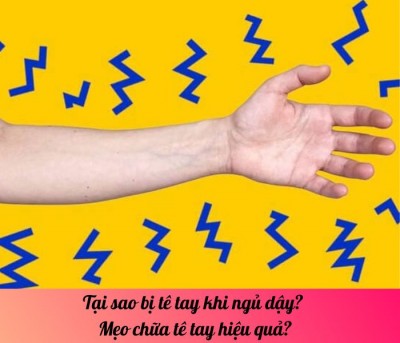 Tại sao bị tê tay khi ngủ dậy? Mẹo chữa tê tay hiệu quả?