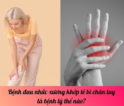 Bệnh đau nhức xương khớp tê bì chân tay bệnh lý thế nào? 