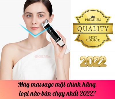 Máy massage mặt chính hãng loại nào bán chạy nhất 2022?